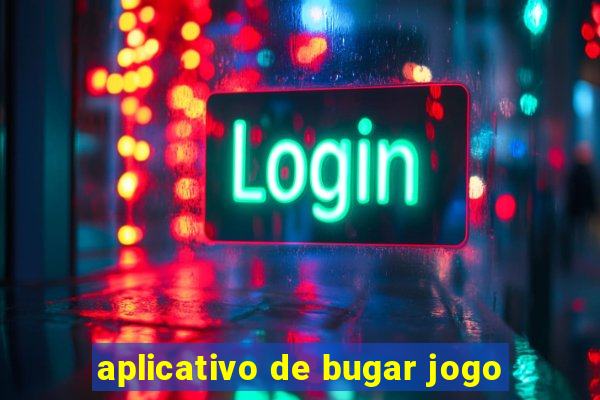 aplicativo de bugar jogo